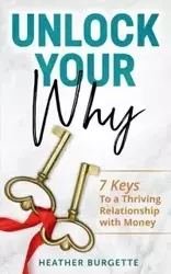 Unlock Your Why - Heather Burgette