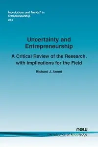 Uncertainty and Entrepreneurship - Richard J. Arend