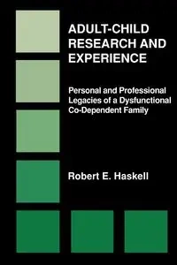 Adult-Child Research & Experience - Robert E. Haskell