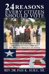 24 Reasons Why Every Citizen Should Vote - Suku Sr. Pah K.