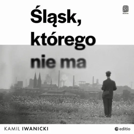 audiobook Śląsk, którego nie ma - Kamil Iwanicki
