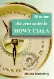 30 minut dla zrozumienia mowy ciała - Monika Matschnig