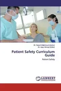 Patient Safety Curriculum Guide - Al Sana Mahmoud (Author) Dr.