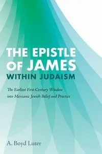 The Epistle of James within Judaism - Boyd Luter A.