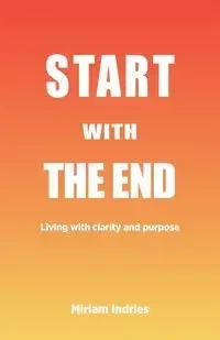 Start With The End - Miriam Indries