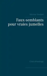 Faux-semblants pour vraies jumelles - Nicolas Verdoni