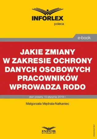 eBook Jakie zmiany w zakresie ochrony danych osobowych pracowników wprowadza RODO - Małgorzata Mędrala-Natkaniec