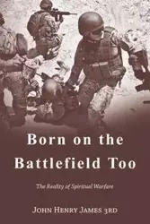 Born on the Battlefield Too - John Henry James 3rd
