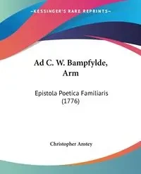 Ad C. W. Bampfylde, Arm - Christopher Anstey