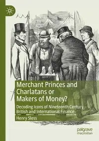 Merchant Princes and Charlatans or Makers of Money? - Henry Sless