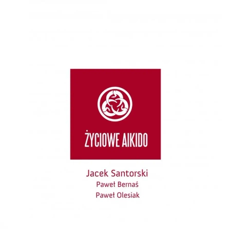 eBook Życiowe Aikido - Paweł Bernaś, Paweł Olesiak, Jacek Santorski epub mobi
