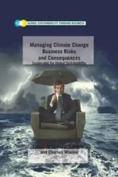 Managing Climate Change Business Risks and Consequences - Stoner J.