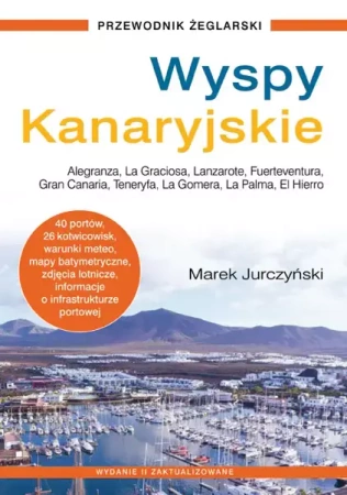 Wyspy Kanaryjskie. Przewodnik żeglarski (dodruk 2025) - Marek Jurczyński