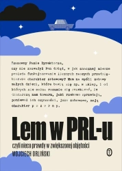 Lem w PRL-u. czyli nieco prawdy w zwiększonej.. - Wojciech Orliński