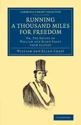 Running a Thousand Miles for Freedom - William Craft
