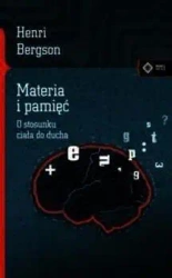 Materia i pamięć. O stosunku ciała do ducha w.2015 - Henri Bergson