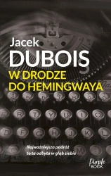 W drodze do Hemingwaya - Jacek Dubois