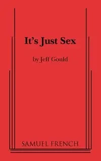 It's Just Sex - Jeff Gould