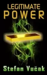 Legitimate Power - Stefan Vucak