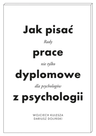 Jak pisać prace dyplomowe z psychologii. Poradnik nie tylko dla psychologów wyd. 2 - Wojciech Kulesza