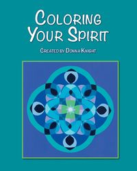 Coloring Your Spirit - Knight Donna L.