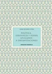 Política, Ideología Y Poder Aplicados A Organizaciones - Jorge Etkin