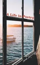 A Life in Poetry - Jane Jennings
