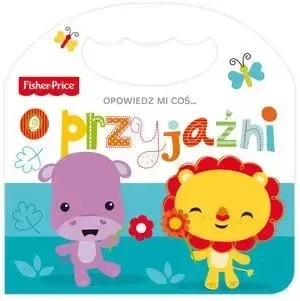 Fisher Price Opowiedz mi coś... o przyjaźni - praca zbiorowa