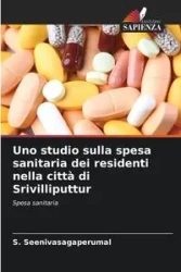Uno studio sulla spesa sanitaria dei residenti nella città di Srivilliputtur - Seenivasagaperumal S.