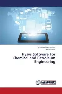 Hysys Software for Chemical and Petroleum Engineering - Saadi Ibrahem Ahmmed