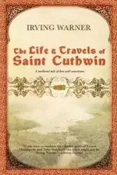 The Life & Travels of Saint Cuthwin - Warner Irving