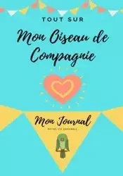 Tout Sur Mon Animal de Compagnie -Oiseau - Co. Petal Publishing