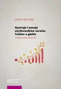 Nastroje i emocje użytkowników serwisu Twitter a giełda: - Joanna Michalak