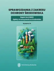 Sprawozdania z zakresu ochrony środowiska. Raport do KOBiZE. Opłaty za korzystanie ze środowiska