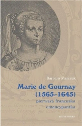 Marie de Gournay (1565-1645): pierwsza francuska.. - Barbara Marczuk