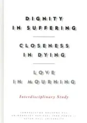 Dignity in Suffering. Closeness in Dying. Love in Mourning. Interdyscyplinary Study - PRACA ZBIOROWA