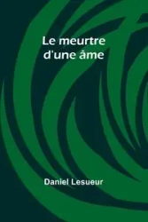 Le meurtre d'une âme - Daniel Lesueur