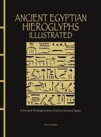 Ancient Egyptian Hieroglyphs Illustrated [Chinese Bound] - Trevor Naylor