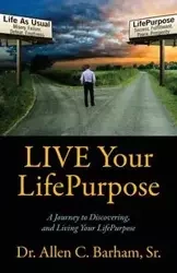 LIVE Your LifePurpose - Dr Allen Barham Sr C