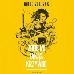 audiobook Zrób mi jakąś krzywdę - Jakub Żulczyk