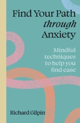 Find Your Path through Anxiety wer. angielska - Richard Gilpin