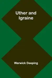 Uther and Igraine - Deeping Warwick