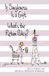 If Singleness Is a Gift, What's the Return Policy? - Holly Virden
