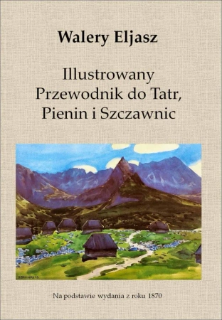 eBook Illustrowany Przewodnik do Tatr, Pienin i Szczawnic - Walery Eljasz epub mobi