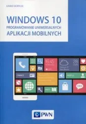 Windows 10 Programowanie uniw. ap. mobilnych - Dawid Borycki