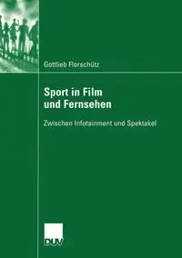 Sport in Film und Fernsehen - Florschütz Gottlieb