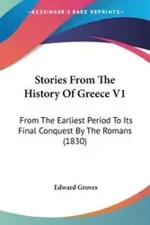 Stories From The History Of Greece V1 - Edward Groves