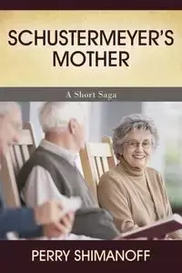 Schustermeyer's Mother - Perry Shimanoff