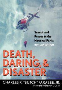 Death, Daring, and Disaster - Charles R. Farabee Jr. "Butch"