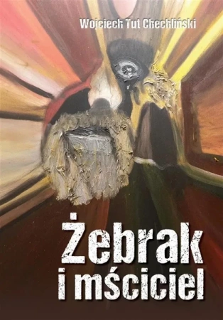 Żebrak i mściciel - Wojciech Tut Chechliński